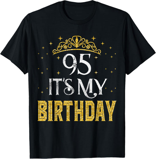 95 It's My Birthday 95 Years Old 95th Birthday Men Women T-Shirt - T-Shirt | Black
