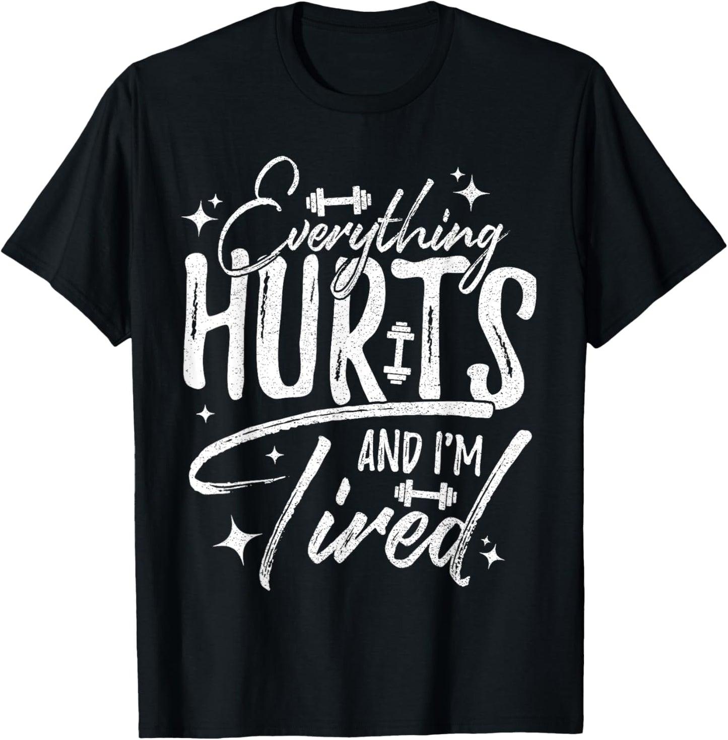 Everything Hurts & I'm Tired Funny Workout Sayings T-Shirt - T-Shirt | Black