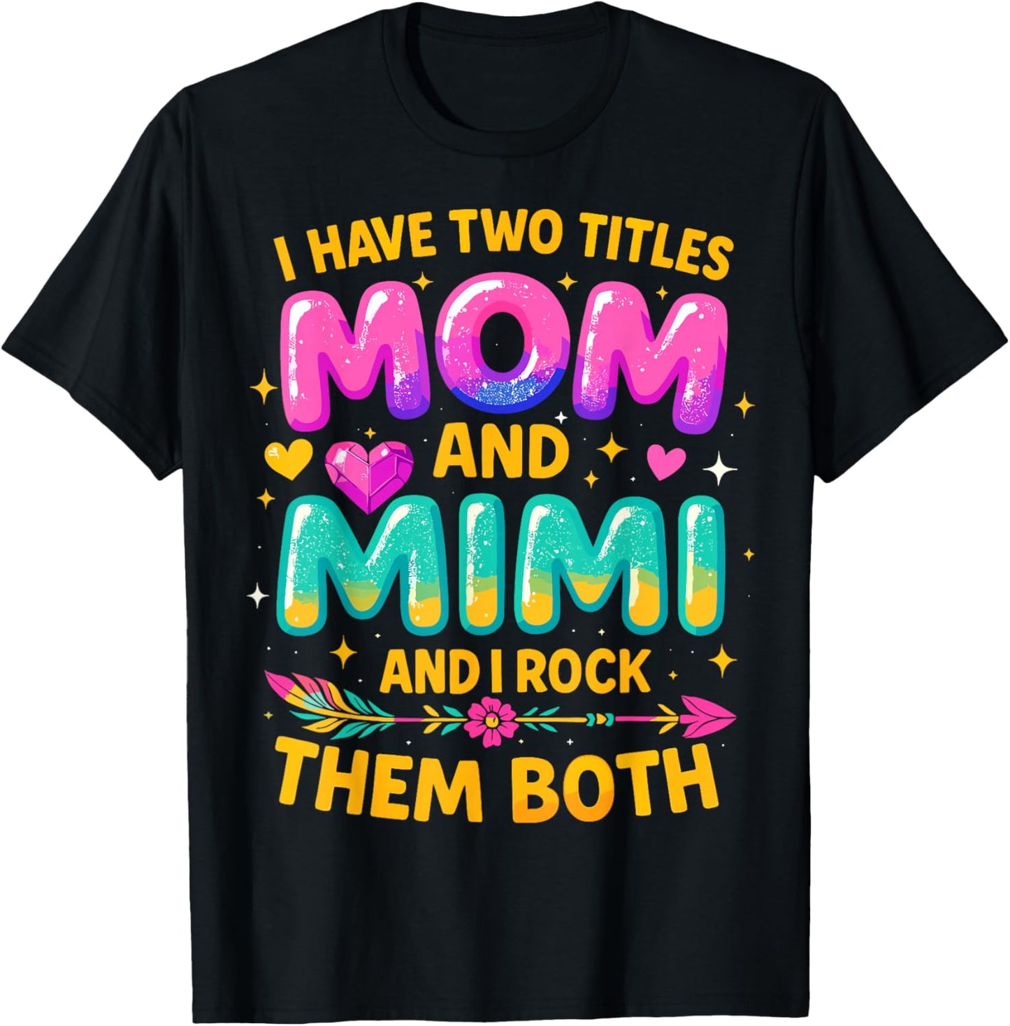 I Have Two Titles Mom and Mimi and I Rock Them Both T-Shirt - T-Shirt | Black