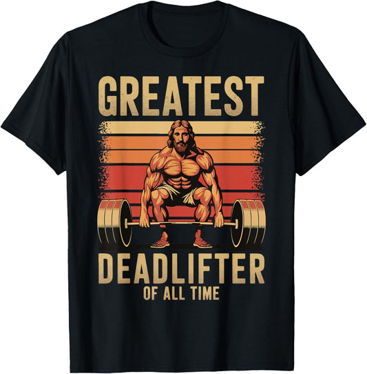 Greatest Deadlifter Of All Time Jesus T-Shirt - T-Shirt | Black