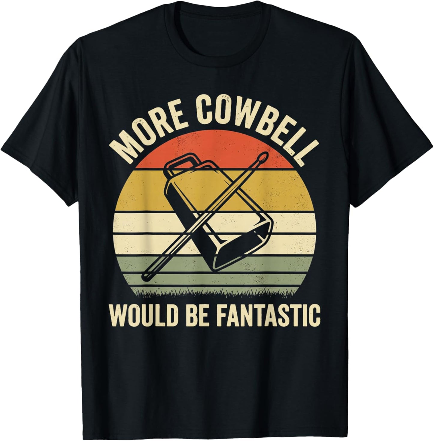 More Cowbell Would Be Fantastic Funny Drum Lover Music Humor T-Shirt - T-Shirt | Black