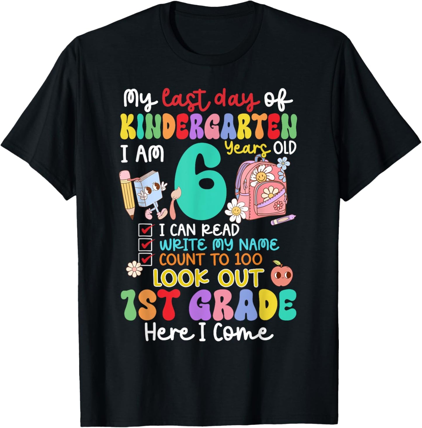 Kids My Last Day of Kindergarten 6 Years Old 1st Grade 2025 T-Shirt - T-Shirt | Black