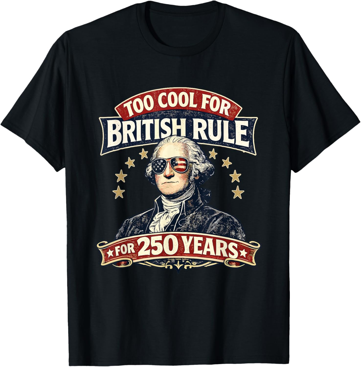 George Washington Too Cool for British Rule 250 Years T-Shirt - T-Shirt | Black