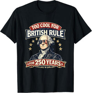 George Washington Too Cool for British Rule 250 Years T-Shirt - T-Shirt | Black