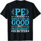 PE Teacher PE Where Sweating Is Good But Deodorant T-Shirt - T-Shirt | Black