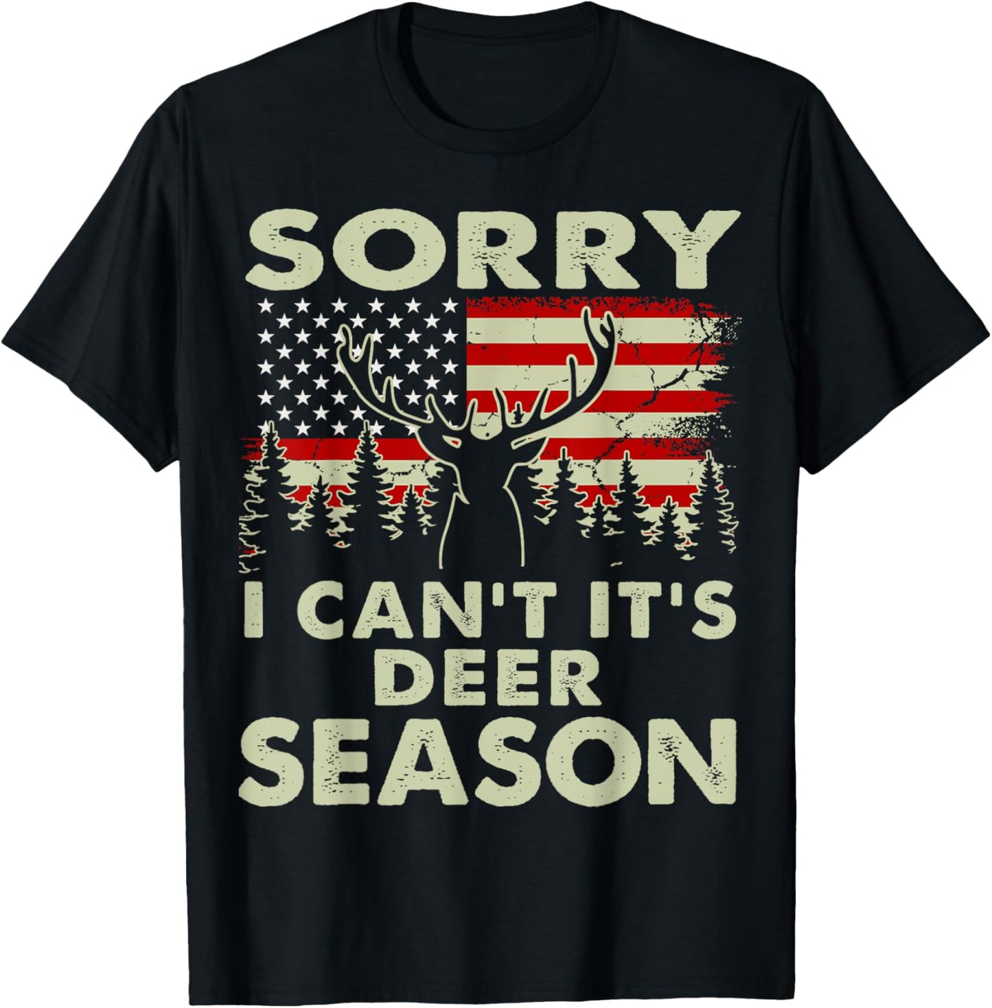 Sorry I Can't It's Deer Season Deer Hunting-Shirt Hunter Dad T-Shirt - T-Shirt | Black