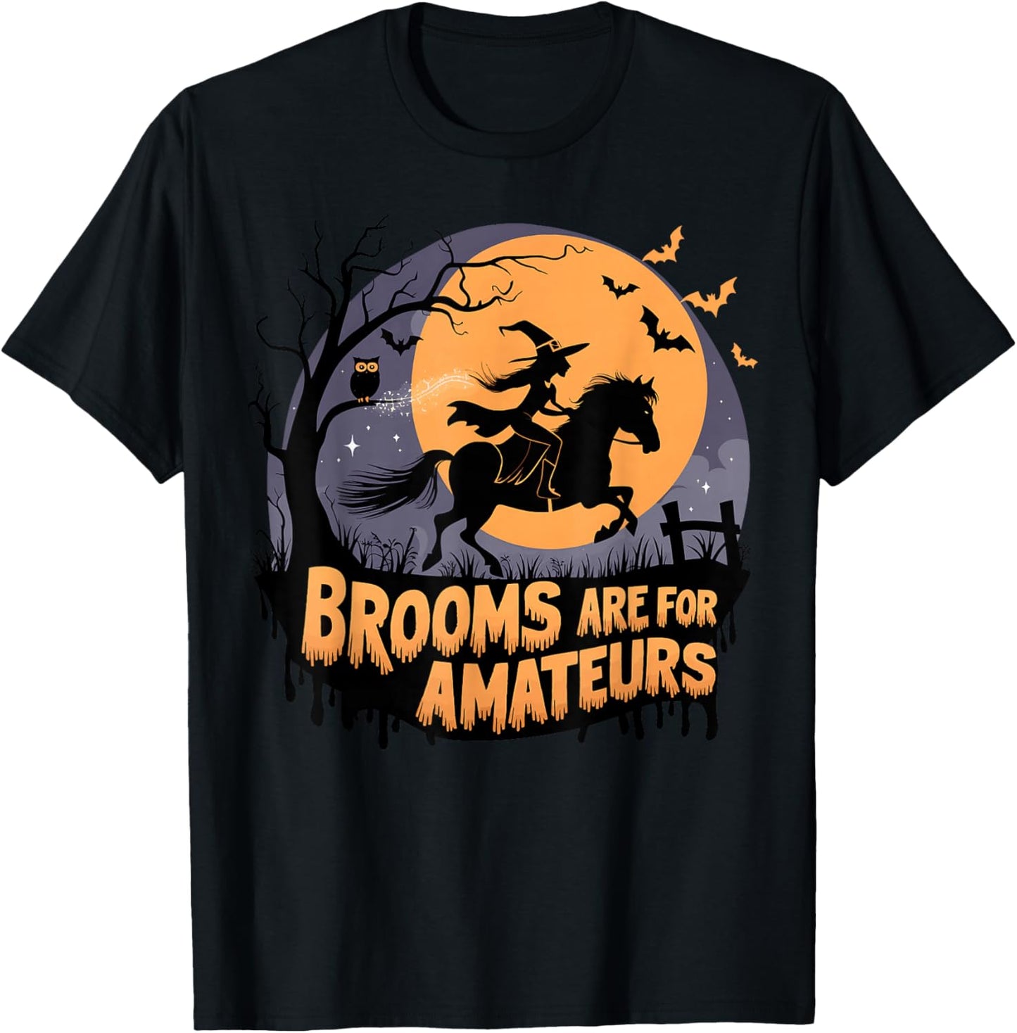 Brooms are for Amateurs with Witch Horse Riding Halloween T-Shirt - T-Shirt | Black