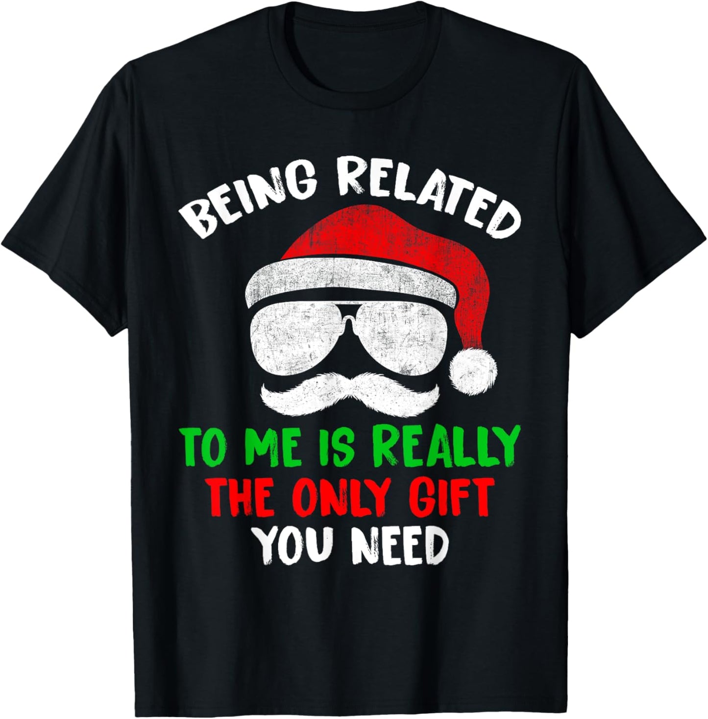 Being Related To Me Is Really The Only Gift You Need Funny T-Shirt - T-Shirt | Black