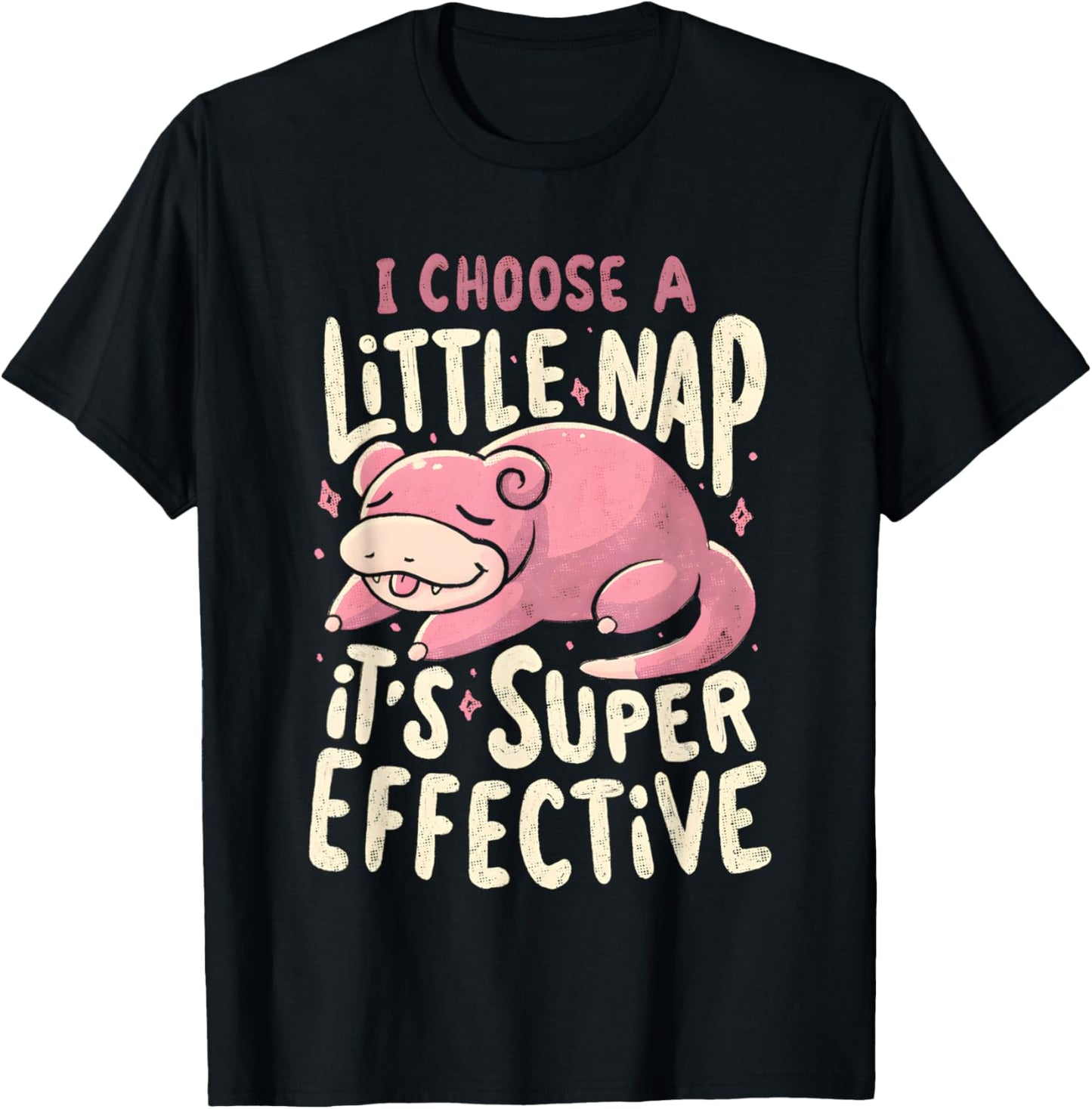 Slowpoke I Choose A Little Nap It's Super Effective T-Shirt - T-Shirt | Black