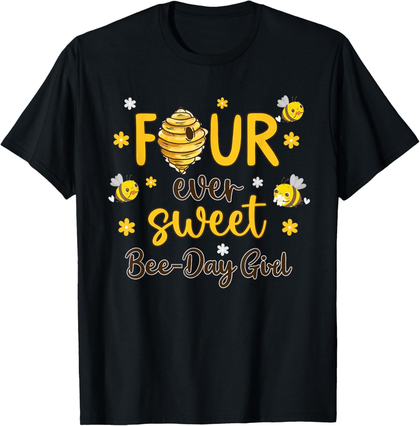 4 Year Old Bday Four Ever Sweet Bee-Day Girl 4th Birthday T-Shirt - T-Shirt | Black