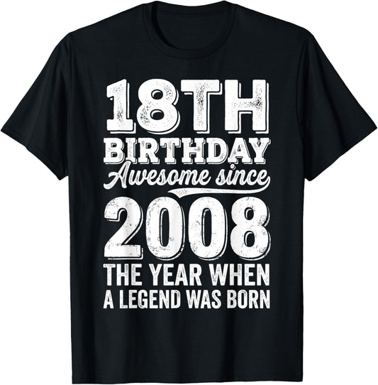 18th Birthday Awesome Since 2008 The Year Legend Born T-Shirt - T-Shirt | Black