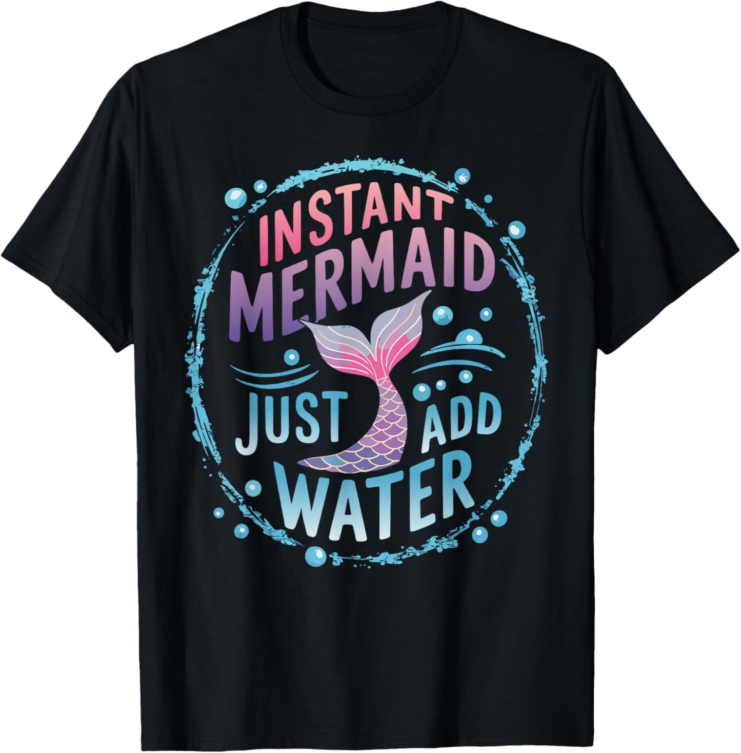 Instant Mermaid Just Add Water T-Shirt - T-Shirt | Black