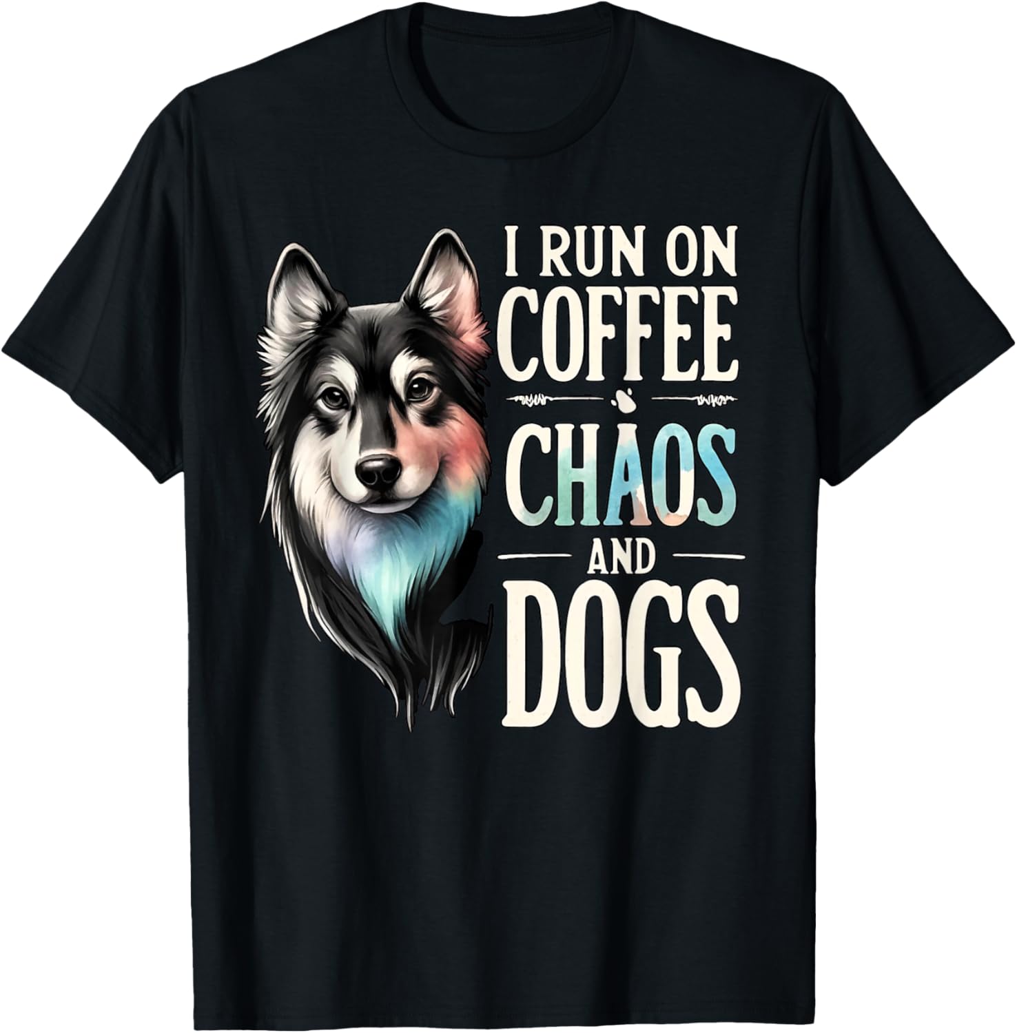 I Run On Coffee Chaos And Dogs Funny Dog Owner Dog Mom T-Shirt - T-Shirt | Black