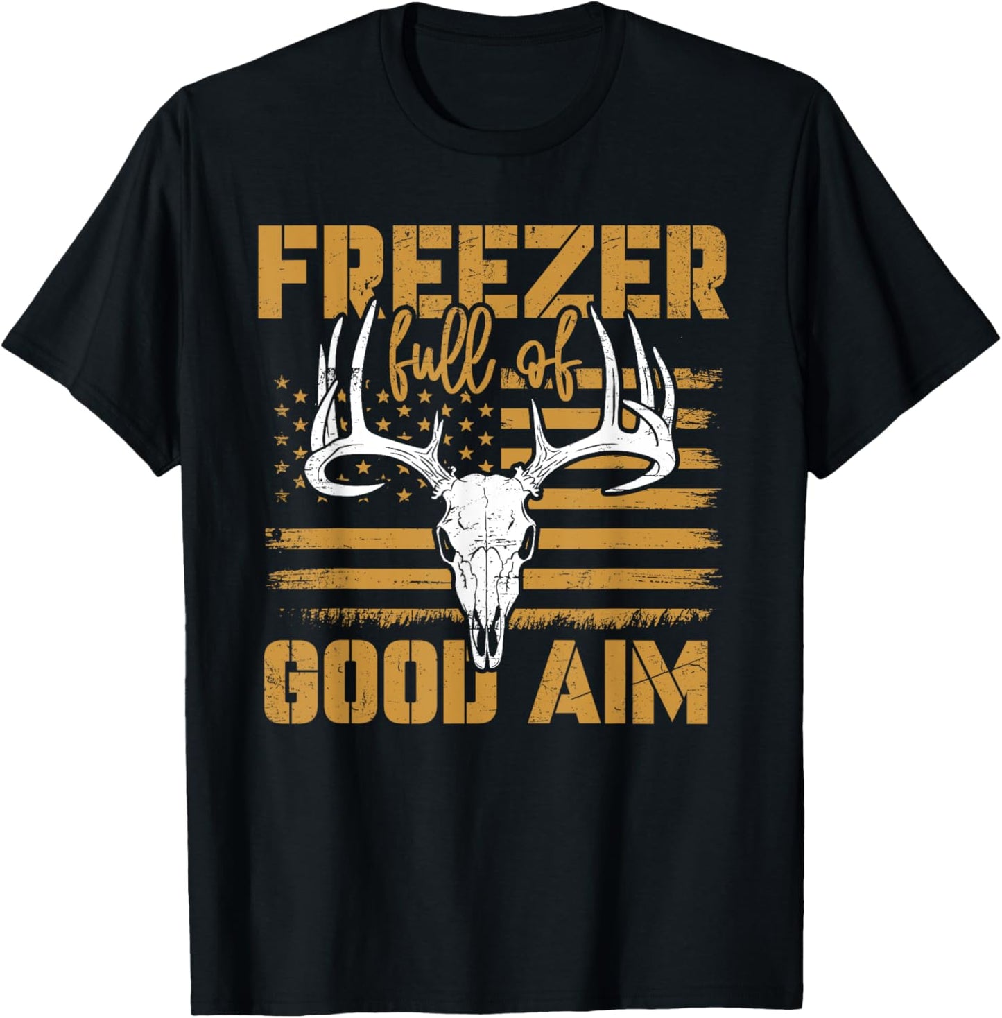 Freezer Full Of Good Aim Deer Hunting Season Hunter T-Shirt - T-Shirt | Black