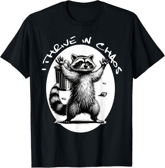 Racoon Meme Funny Trash Panda I Thrive In Chaos T-Shirt - T-Shirt | Black