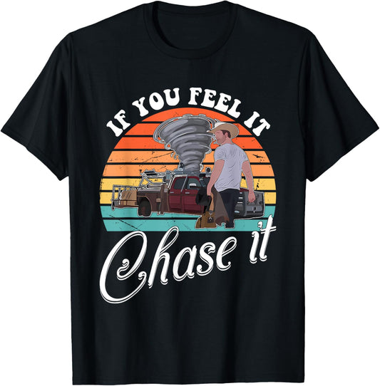 If You Feel It, Chase It Vintage Design T-Shirt - T-Shirt | Black