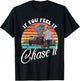 If You Feel It, Chase It Vintage Design T-Shirt - T-Shirt | Black
