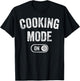 Cooking Mode On Funny Chef Gift Mom Grandma Home Cooking T-Shirt - T-Shirt | Black
