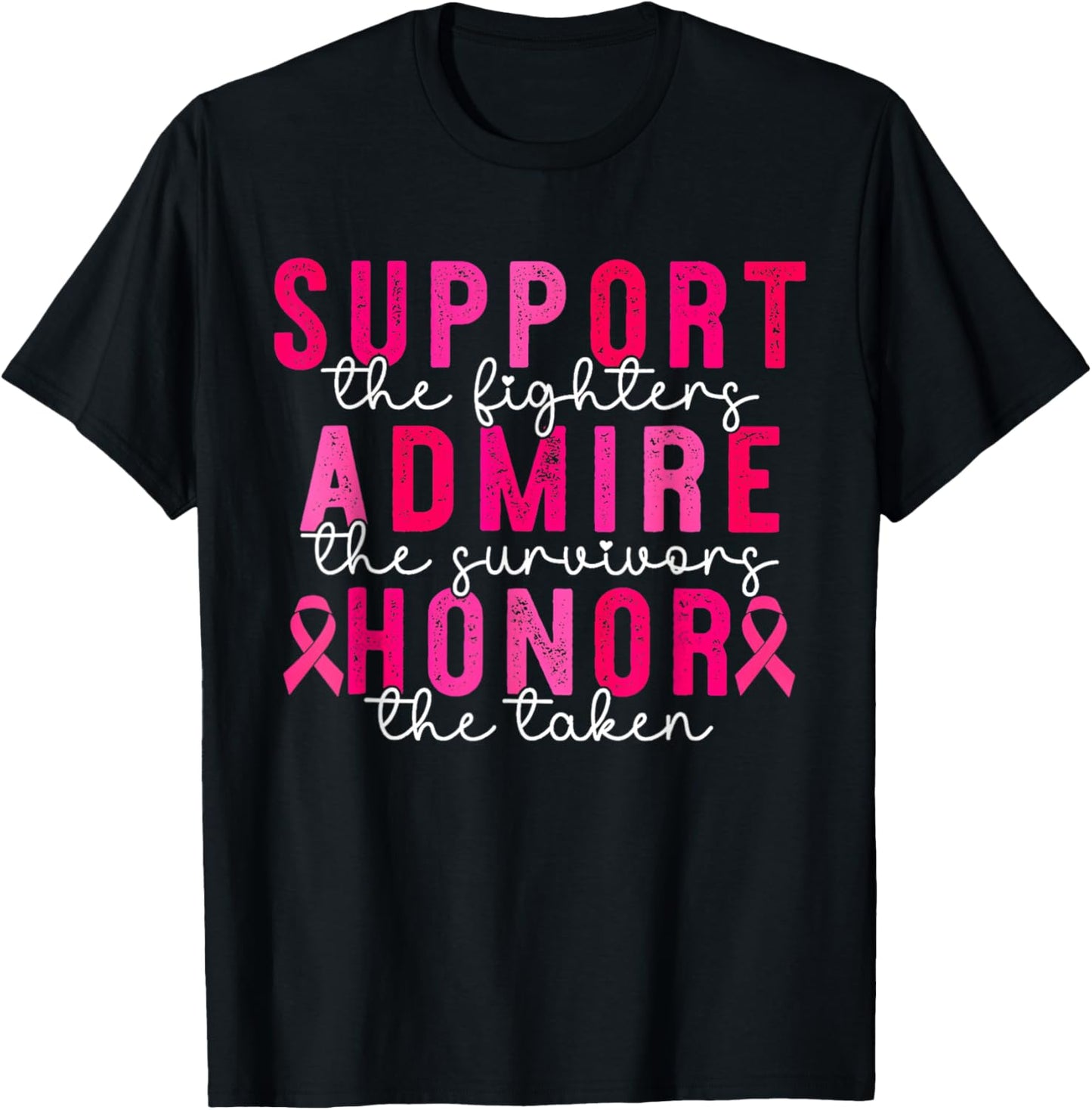 Support Admire Honor Breast Cancer Awareness Warrior Ribbon T-Shirt - T-Shirt | Black