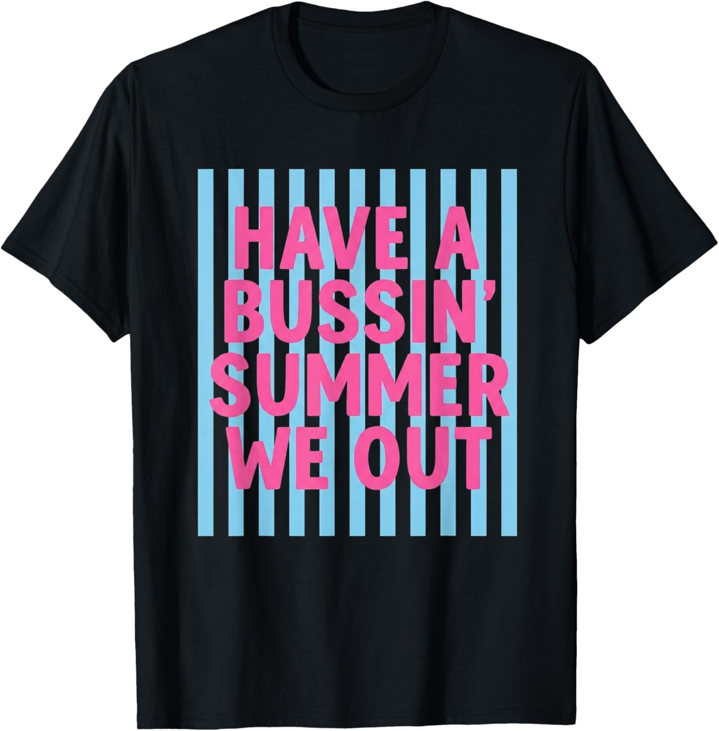 Have A Bussin Summer We Out Teacher End of Year T-Shirt - T-Shirt | Black
