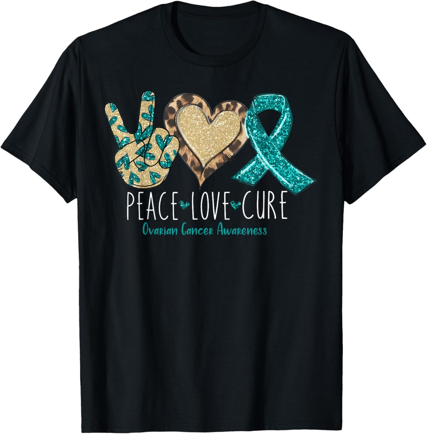 Peace Love Cure We Wear Teal for Ovarian Cancer Awareness T-Shirt - T-Shirt | Black