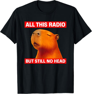 All This Radio But Still No Head Capybara T-Shirt - T-Shirt | Black
