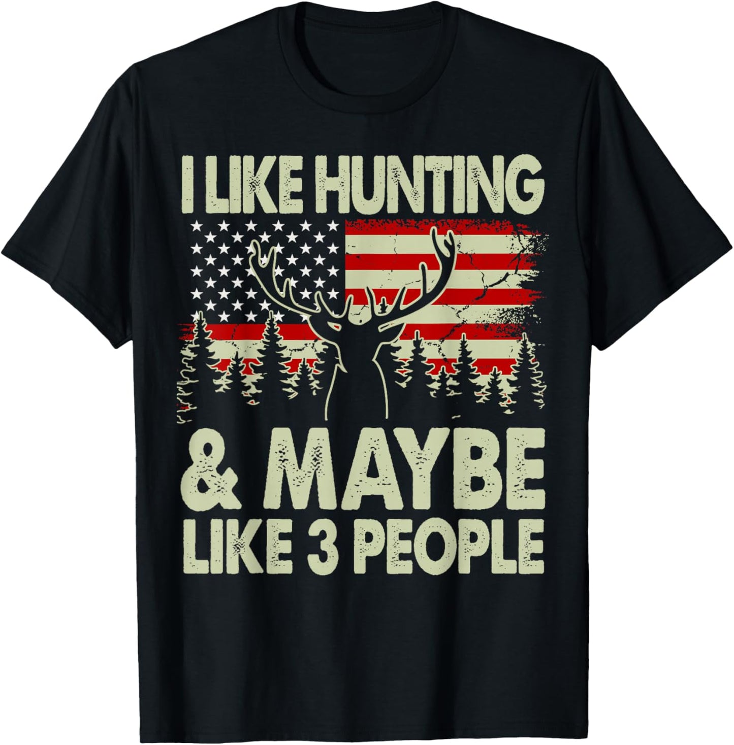 Funny Like Deer Hunting Maybe Like 3 People Dad Hunter Gift T-Shirt - T-Shirt | Black