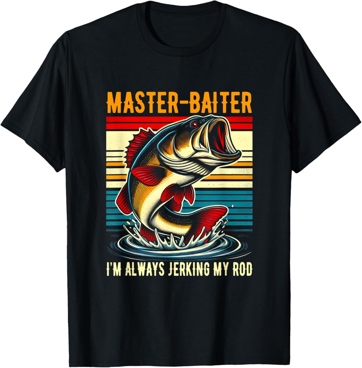 Master Baiter I'm Always Jerking My Rod Fishing Fisherman T-Shirt - T-Shirt | Black