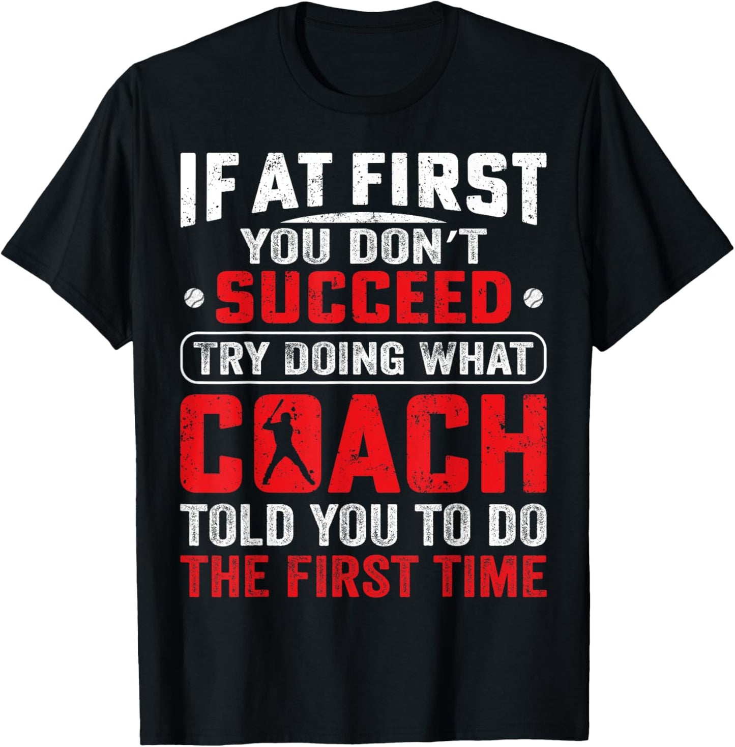 If At First You Don't Succeed Try Doing Funny Baseball Coach T-Shirt - T-Shirt | Black