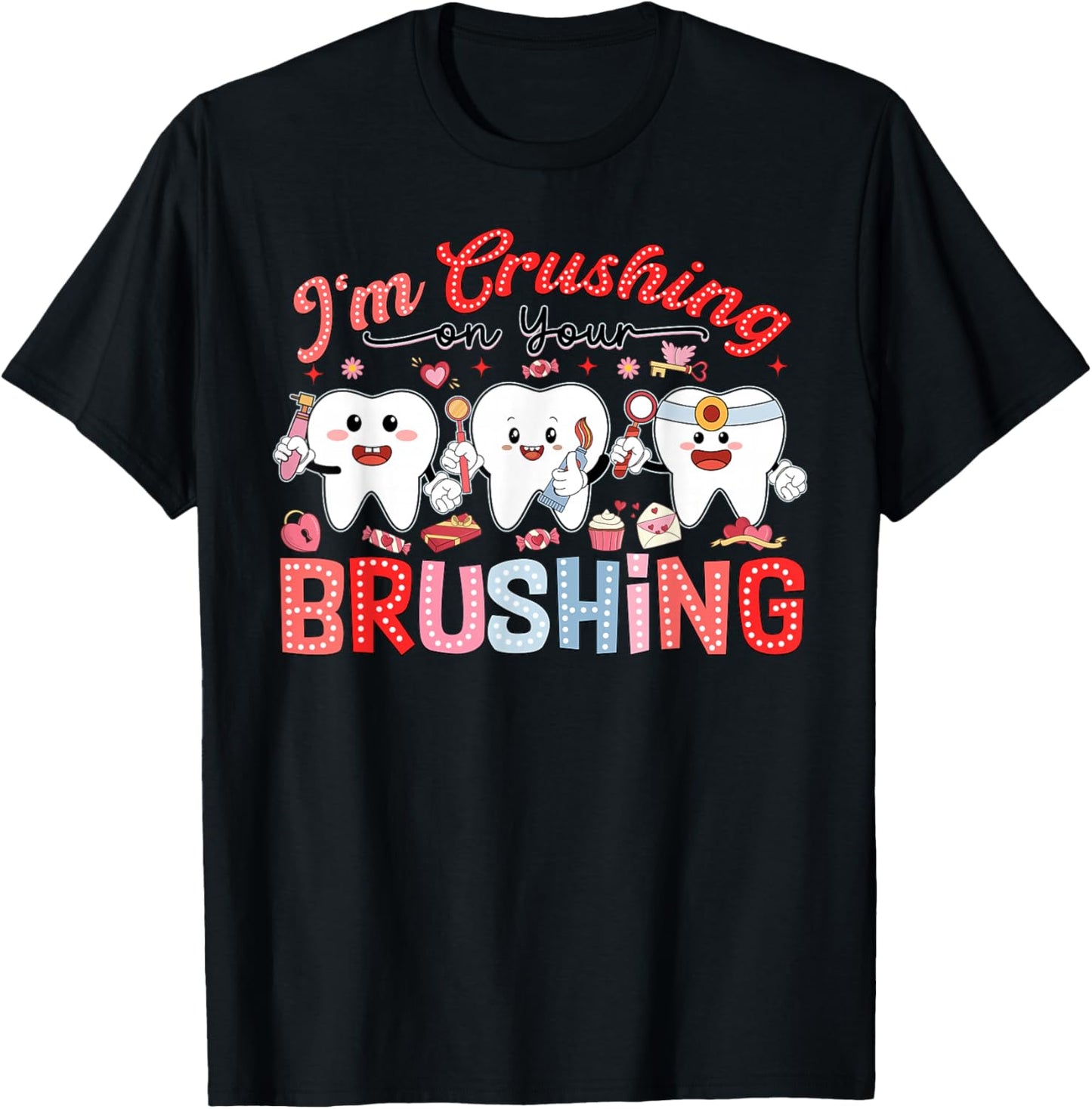 I'm Crushing On Your Brushing Dental Office Valentines Day T-Shirt - T-Shirt | Black