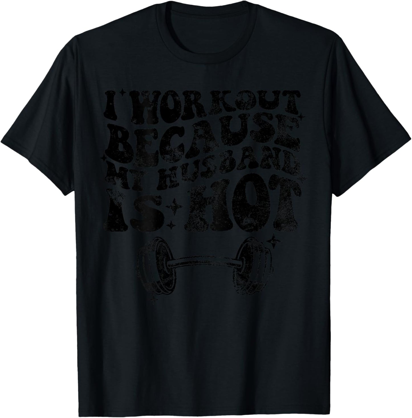 I workout because my husband is Hot On Back T-Shirt - T-Shirt | Black
