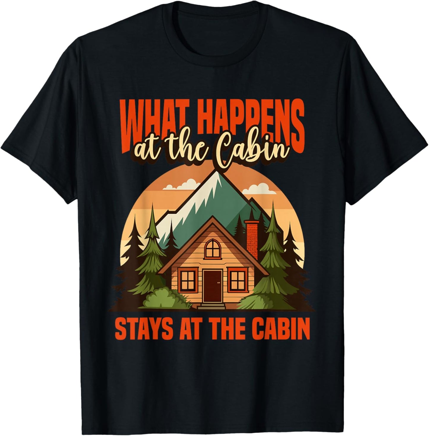 Retro Cabin What Happens At The Cabin Stays At The Cabin T-Shirt - T-Shirt | Black
