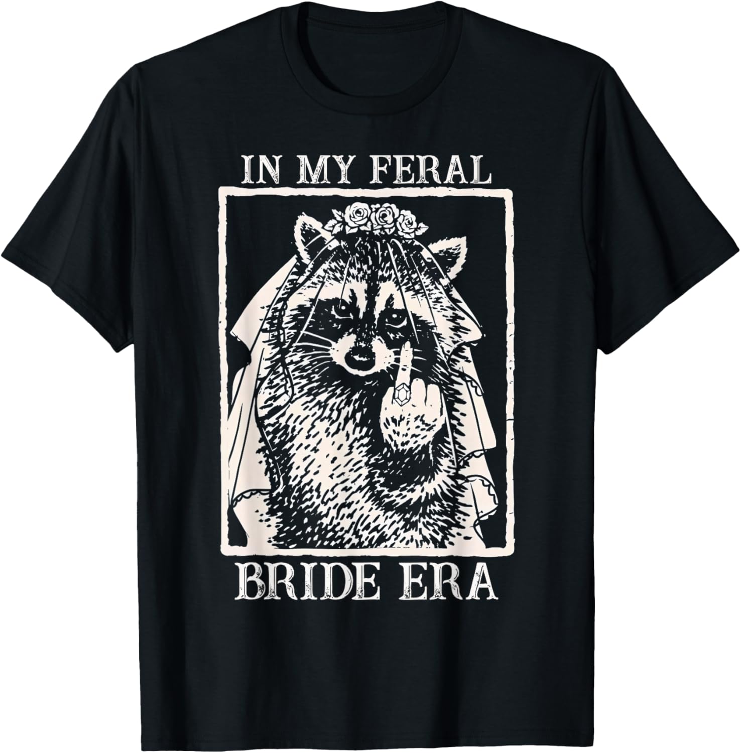 in My Feral Bride Era Bridal Raccoon Meme Funny Bachelorette T-Shirt - T-Shirt | Black