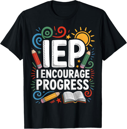 IEP I Encourage Progress - SPED Teacher T-Shirt - T-Shirt | Black