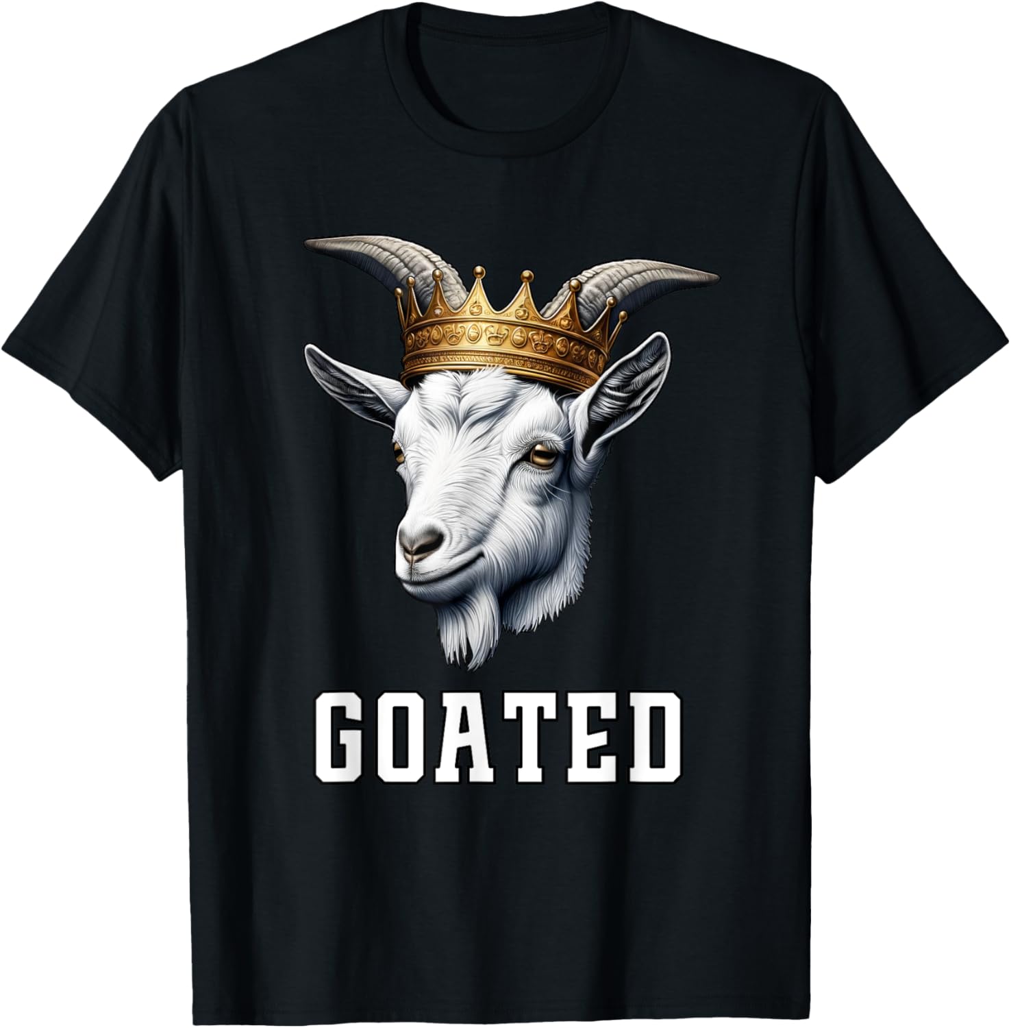 GOATED Funny Goat Wearing Crown Sarcastic Greatest Meme T-Shirt - T-Shirt | Black