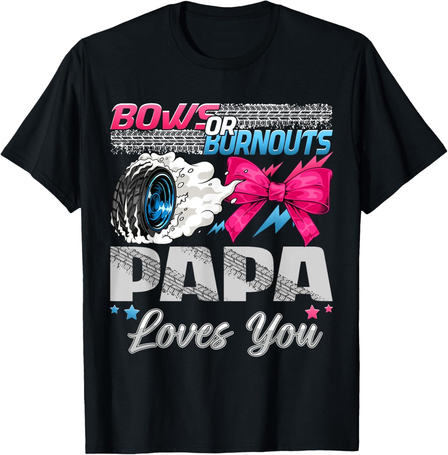 Burnouts or Bows Papa Loves You Gender Reveal Party T-Shirt - T-Shirt | Black
