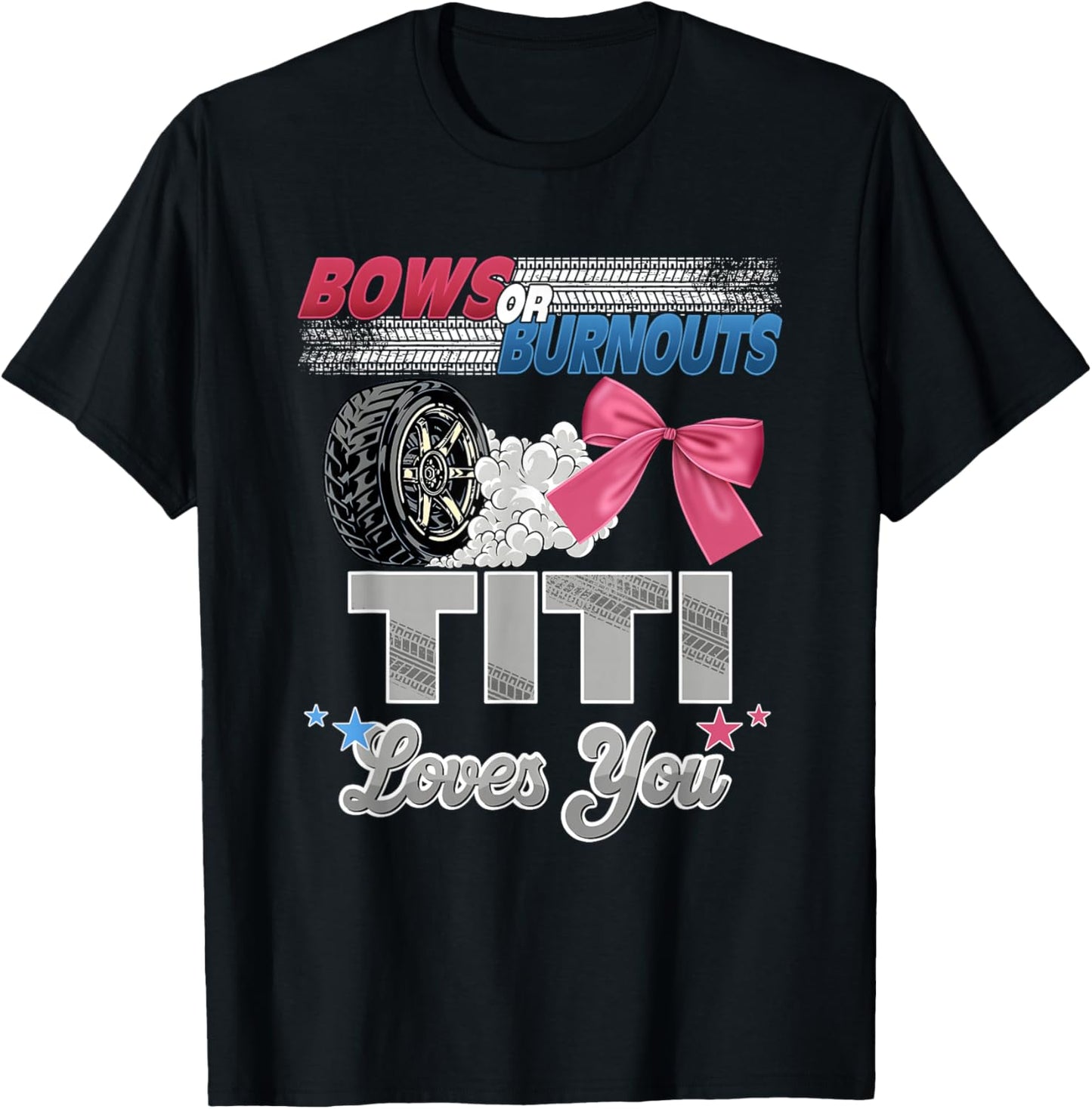 Burnouts or Bows Titi Loves You Gender Reveal Party T-Shirt - T-Shirt | Black