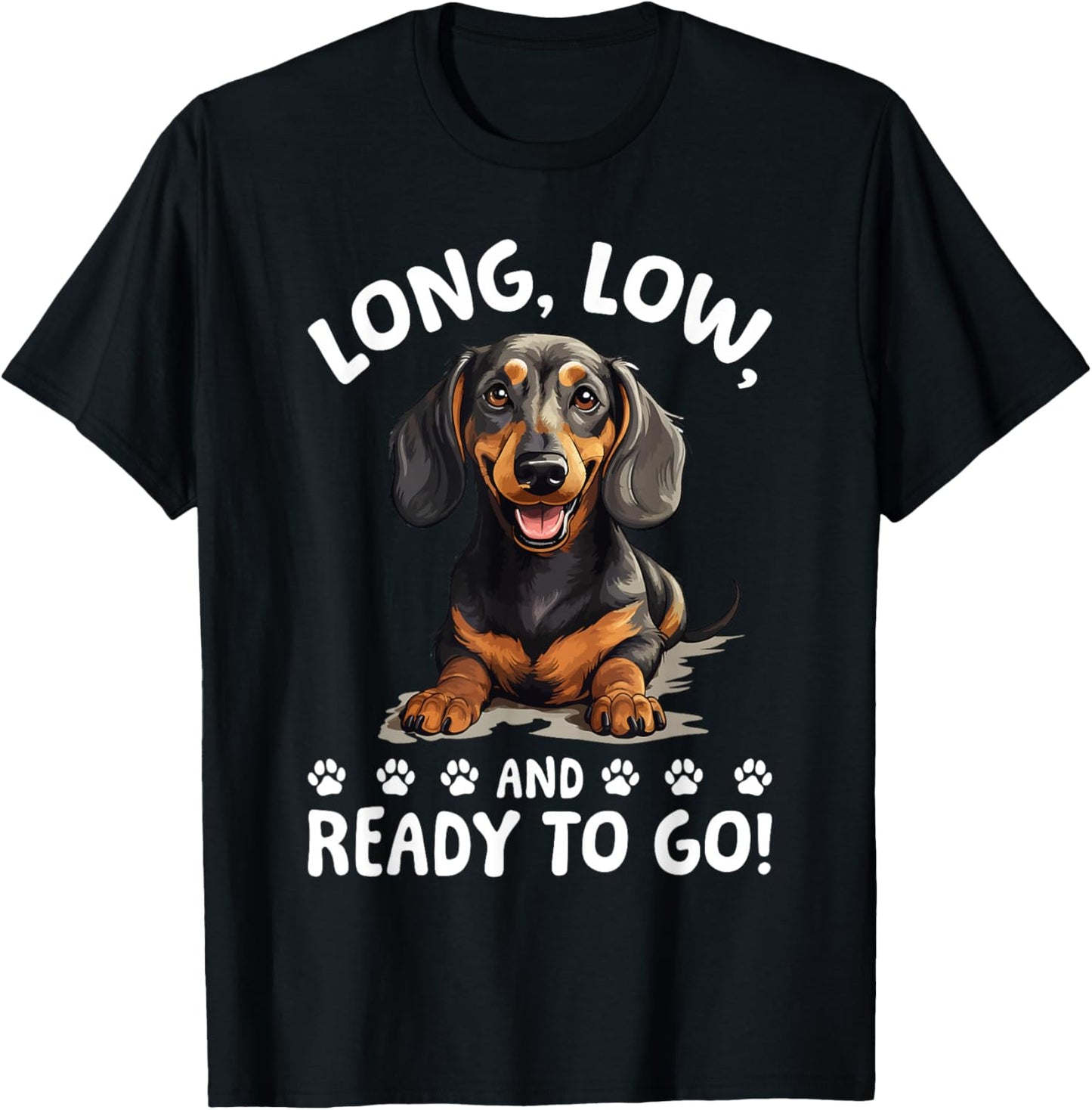 Funny Dachshund Doxie Wiener Animal Long, low, and ready to T-Shirt - T-Shirt | Black