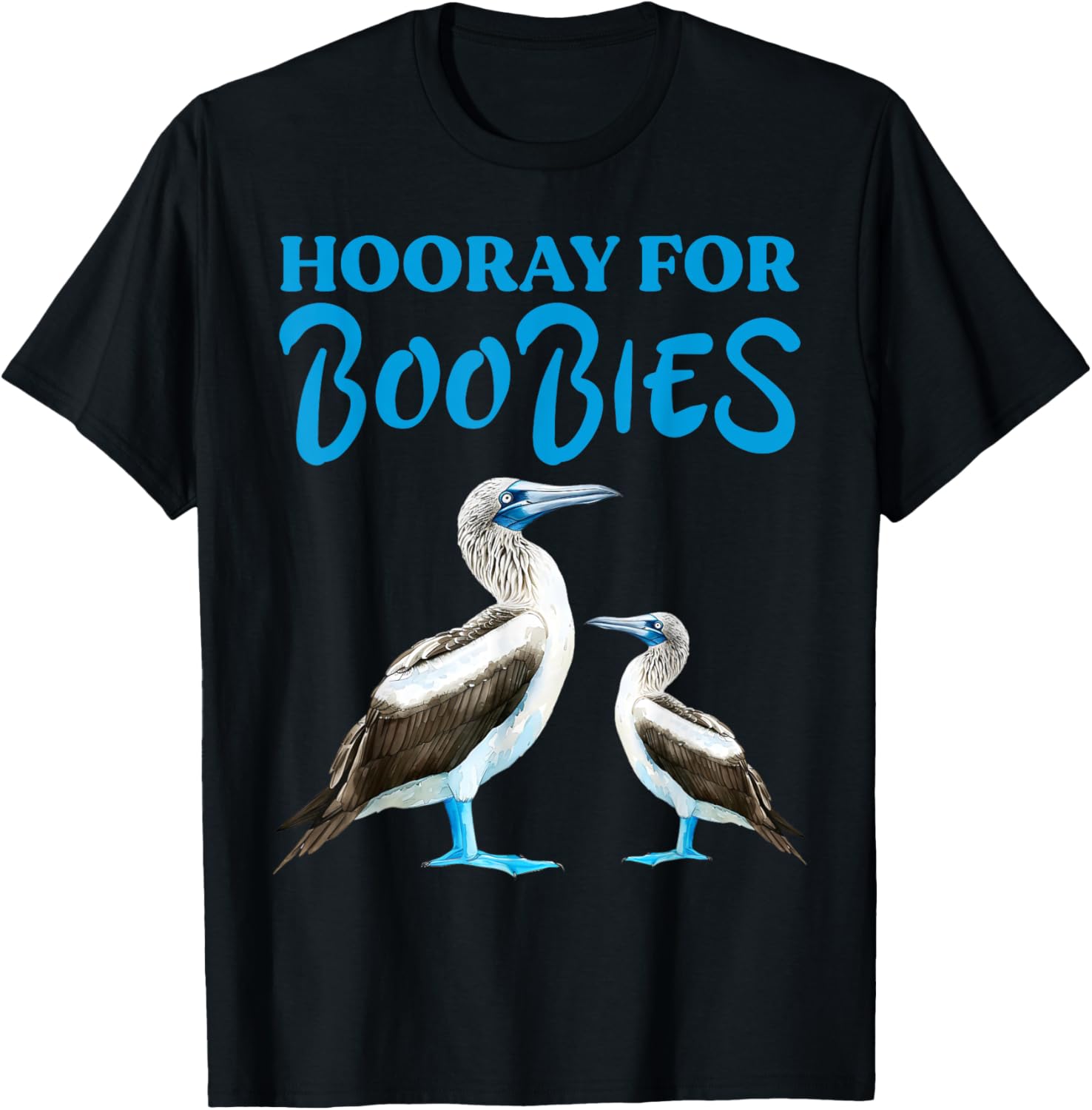 Hooray For Boobies Blue Footed Boobies Sea Birds T-Shirt - T-Shirt | Black