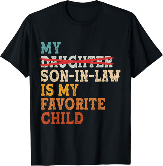 Funny My Son in Law is My Favorite Child Replaced Daughter T-Shirt - T-Shirt | Black