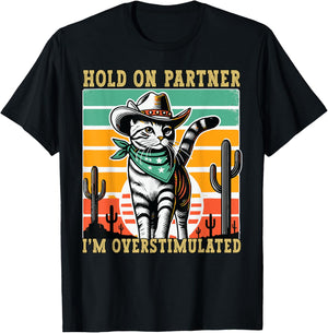Hold On Partner I'm Overstimulated Funny Cowboy Cat Humour T-Shirt - T-Shirt | Black