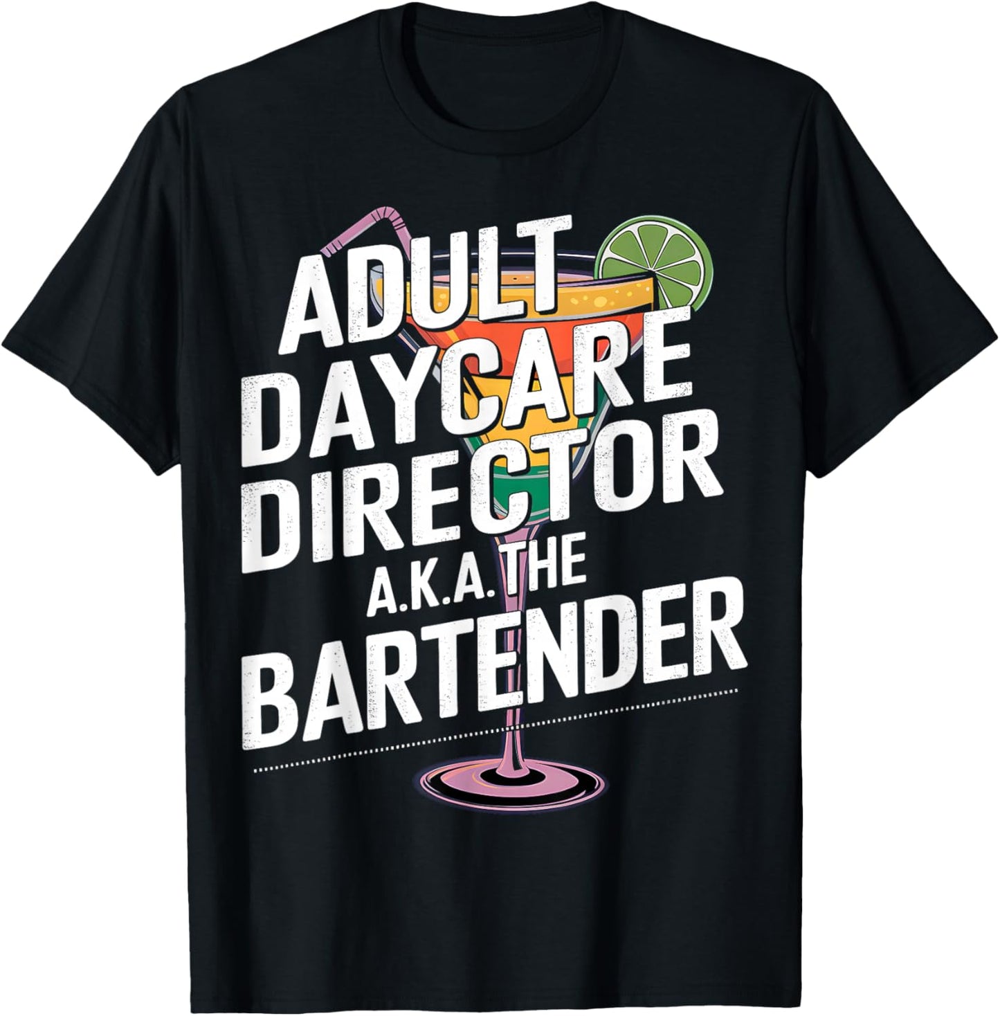 Adult Daycare Director AKA The Bartender T-Shirt - T-Shirt | Black