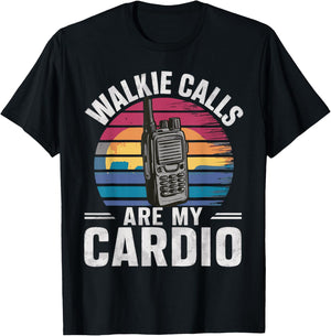 Walkie Calls Are My Cardio T-Shirt - T-Shirt | Black