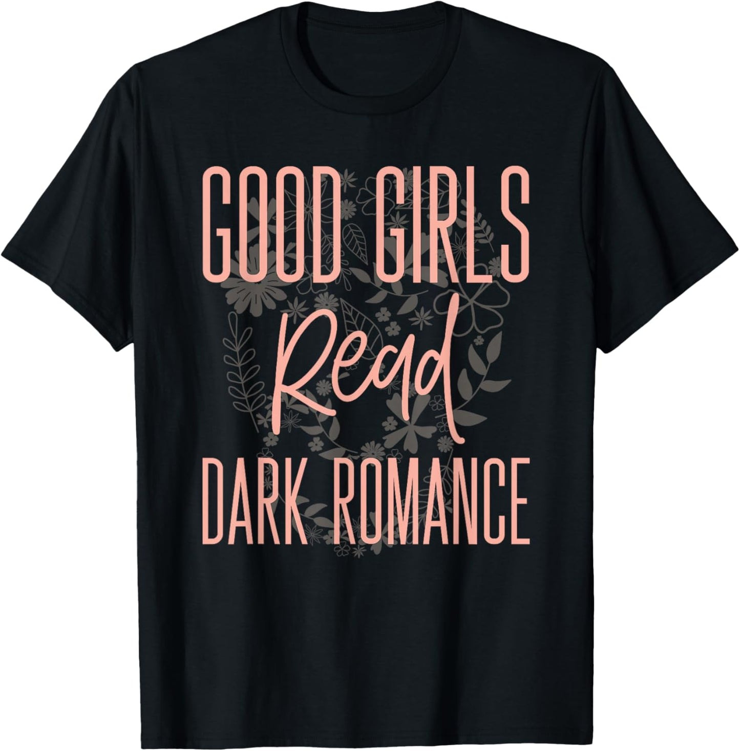 Good Girls Read Dark Romance Shirts Book Lovers T-Shirt - T-Shirt | Black