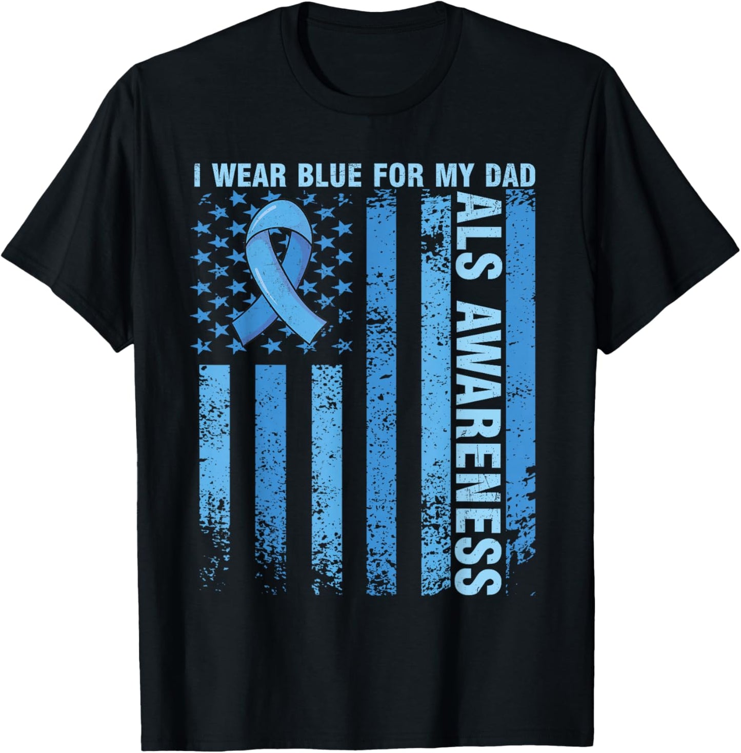 Funny ALS Awareness I Wear Blue For My Dad ALS Awareness T-Shirt - T-Shirt | Black