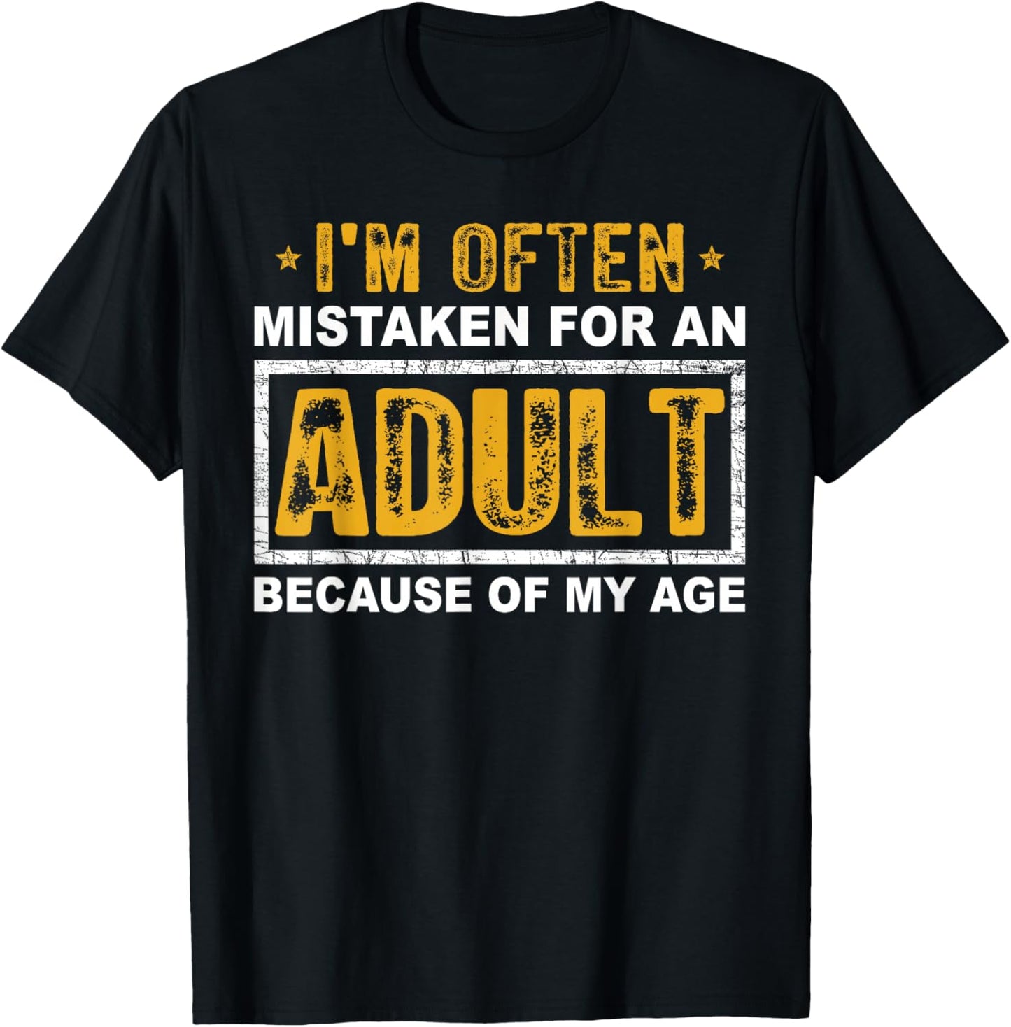 I'm Often Mistaken For An Adult Humor Because Of My Age T-Shirt - T-Shirt | Black