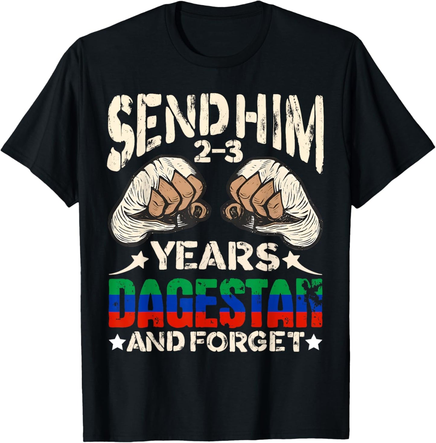 Send Him 2-3 Years Dagestan and Forget the Funny Wrestling MMA T-Shirt - T-Shirt | Black