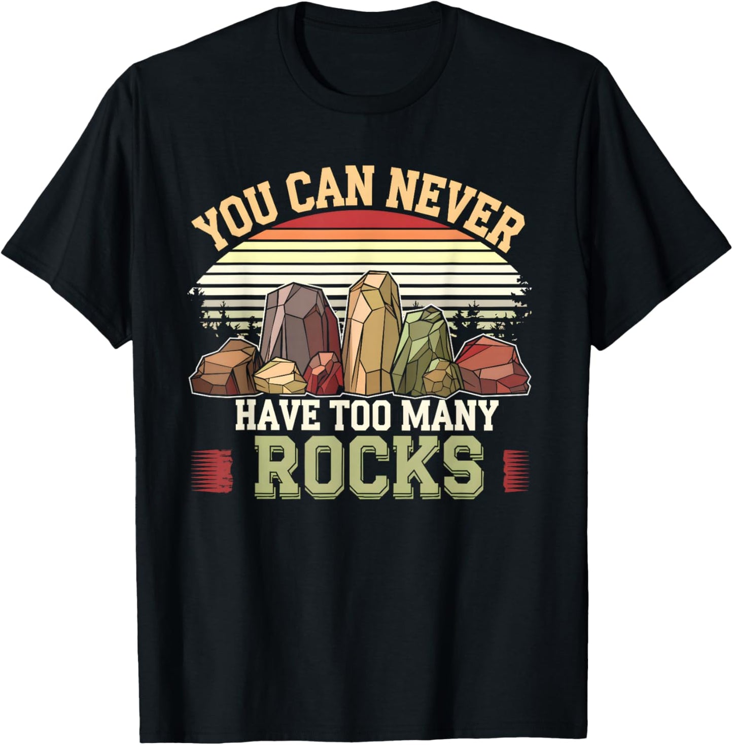 You Can Never Have Too Many Rocks Collector Fossil Geologist T-Shirt - T-Shirt | Black