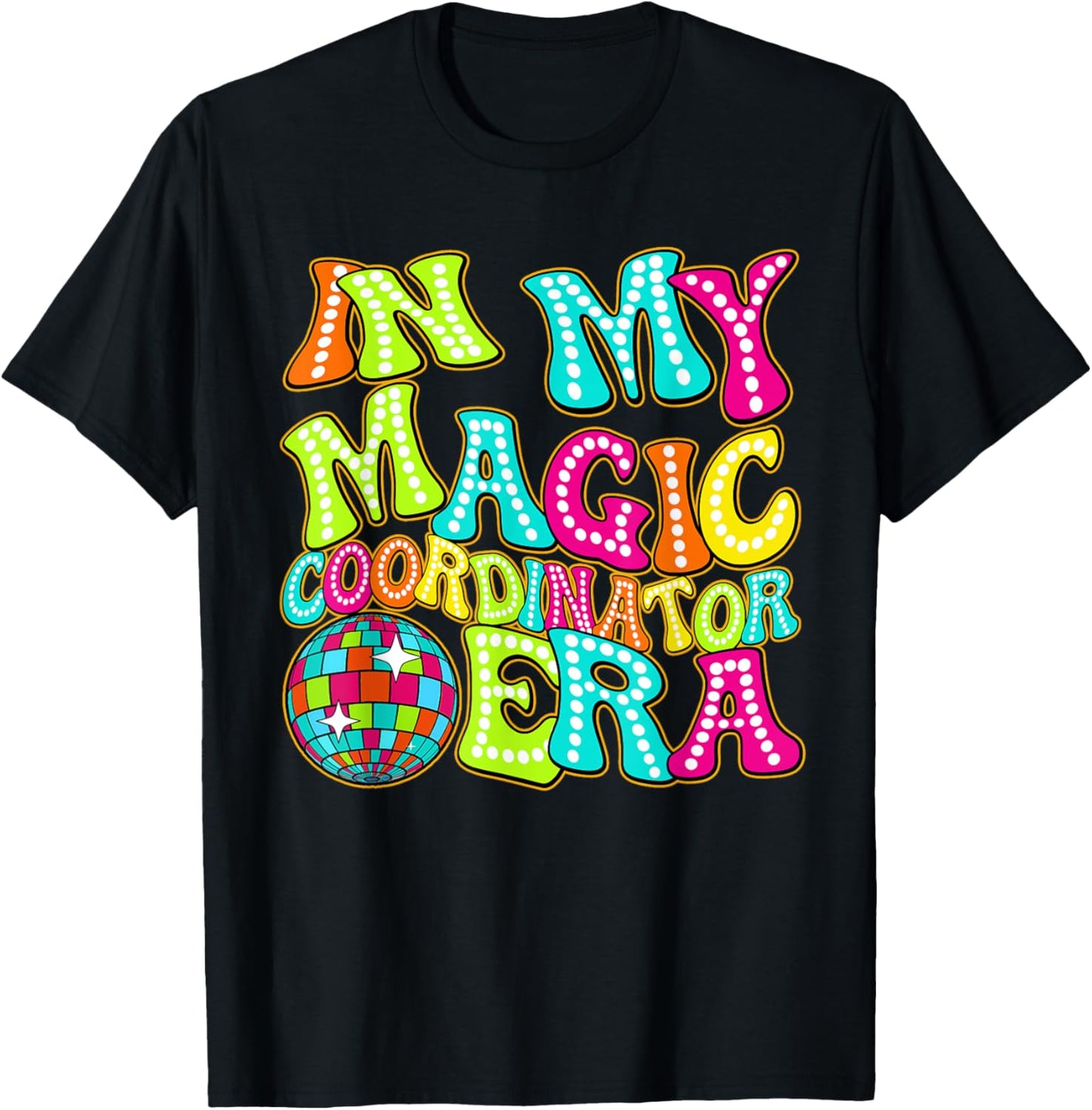 Disco Groovy In My Magic Coordinator Era T-Shirt - T-Shirt | Black