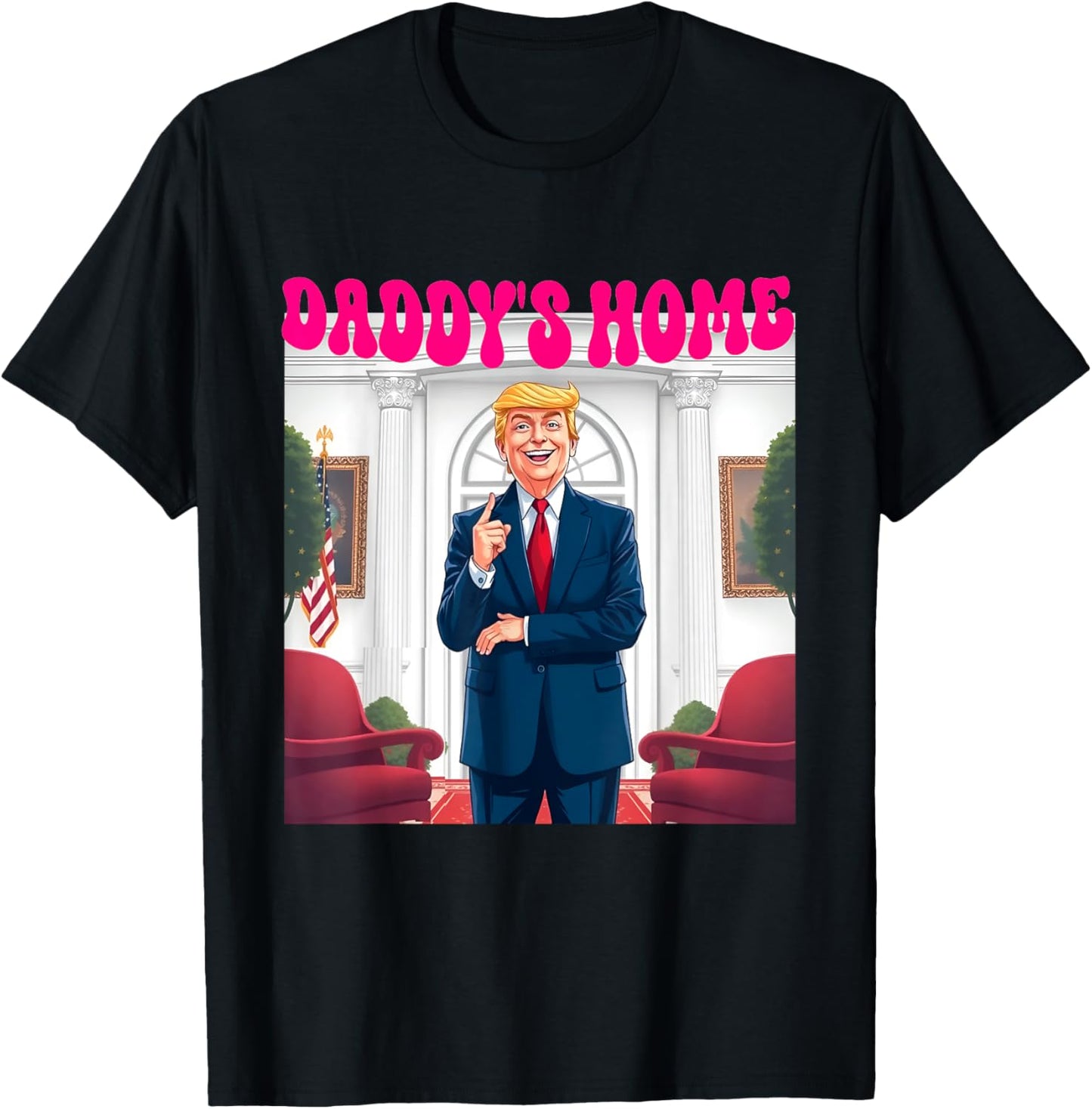 Trump Daddy's Home Funny Donald Trump - -Adults, Black, Small, Short Sleeve T-Shirt - T-Shirt | Black